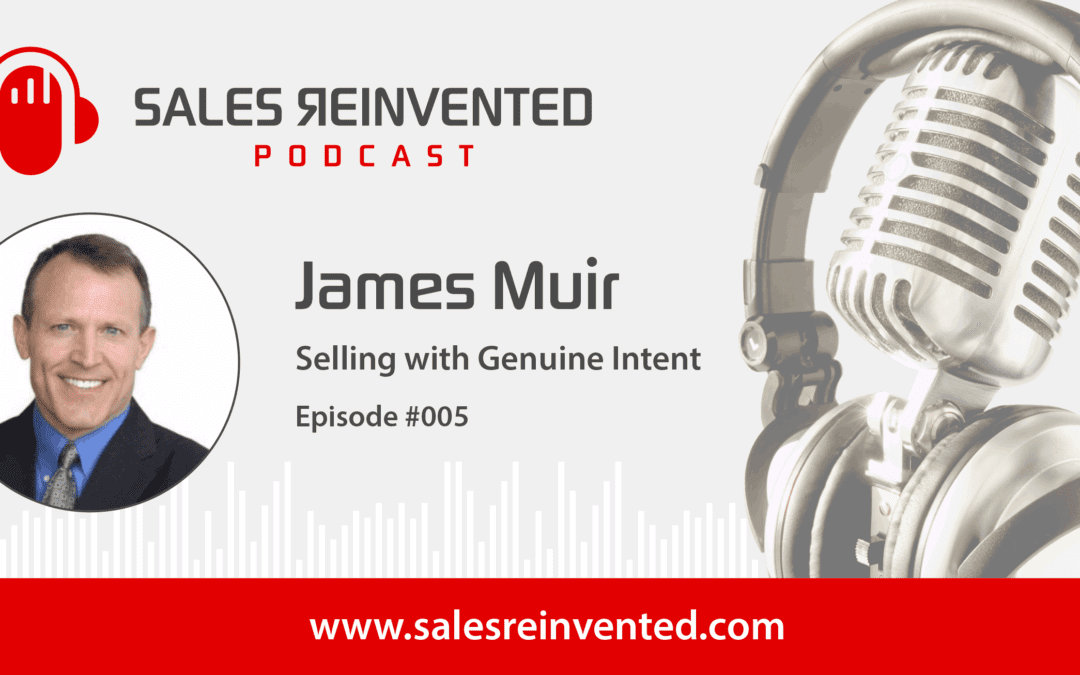 Selling More With Genuine Intent – Interview With @salesreinvented