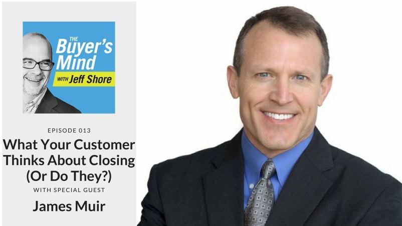 What Your Customer Thinks About Closing with @jeffshore Jeff Shore