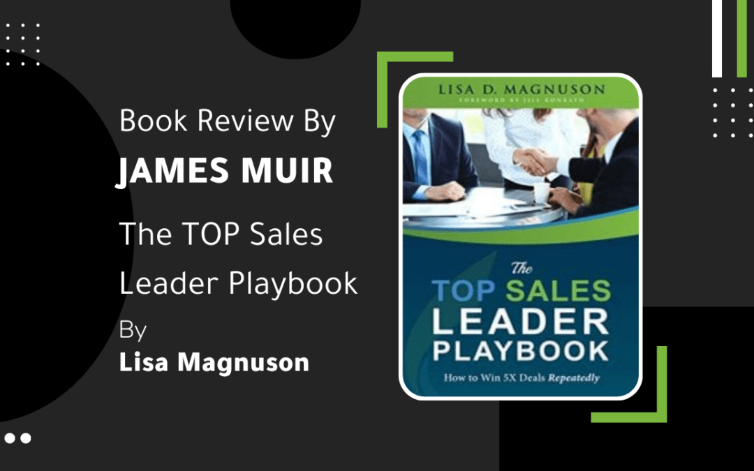 Book Review – The TOP Sales Leader Playbook: How to Win 5X Deals Repeatedly Kindle Edition by @Lisa_magnuson Lisa Magnuson