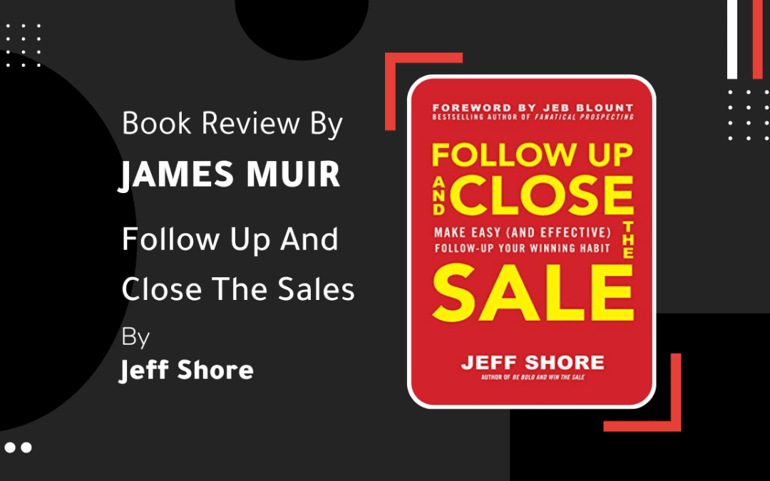 Book Review – Follow Up and Close the Sale by @jeffshore